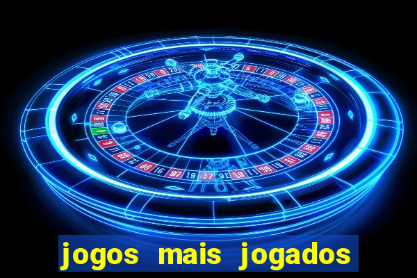 jogos mais jogados do mundo de todos os tempos